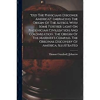 Haben die Phönizier Amerika entdeckt? Die Ursprünge der Azteken und weitere Einblicke in die phönizische Zivilisation und Kolonisation.