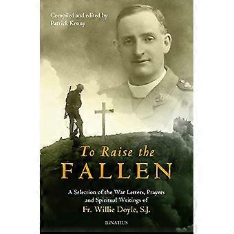 To Raise the Fallen: The War Letters, Prayers, and Spiritual Writings of P. Willie Doyle