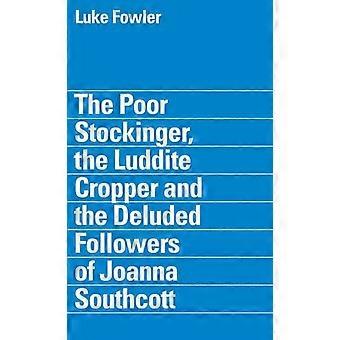 Luke Fowler - der arme Stockinger, der Luddite Cropper und die verlogenen Anhänger von Joanna Southcott