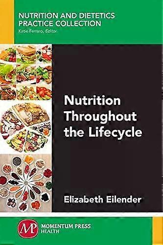 Nutrition Throughout The Lifecycle - Elizabeth Eilender