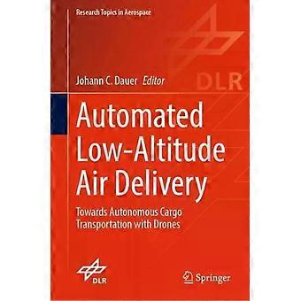 Automated Low-altitude Air Delivery Towards Autonomous Cargo Transportation With - Springer Nature B.V