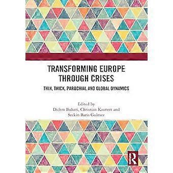 Transforming Europe Through Crises Thin Thick Parochial and Global Dynamics