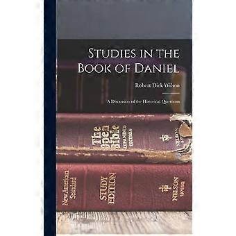 Studies In The Book Of Daniel A Discussion Of The Historical Questions - Robert Dick Wilson - Hardcover - en Book