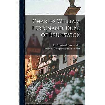 Charles William Ferdinand Duke Of Brunswick - Lord Edomnd Fitzmaurrice - Paperback - English Book - History