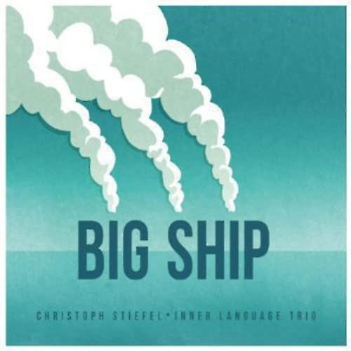 Christoph Stiefel - Big Ship [CD]