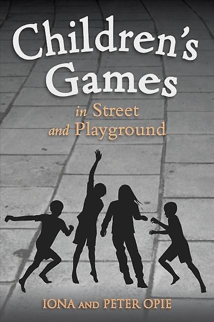 Childrens Games In Street And Playground by Peter Opie Paperback