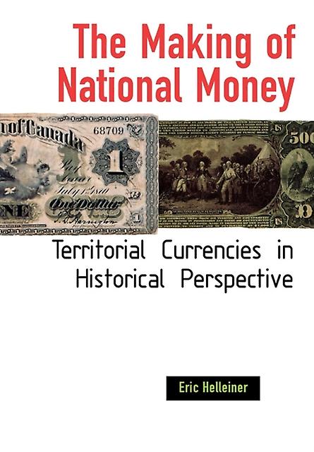The Making Of National Money by Eric Helleiner Paperback Book