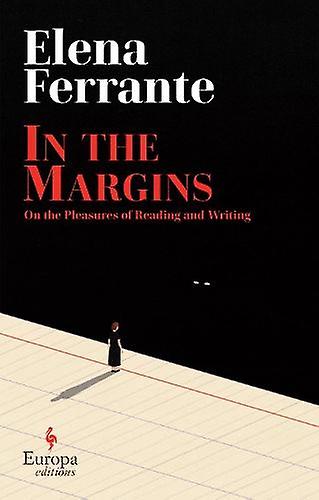 In The Margins. On The Pleasures Of Reading And Writing by Elena Ferrante Paperback Book