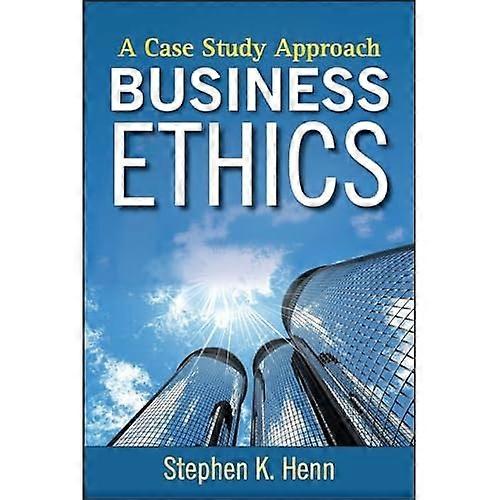 Business Ethics: a Case Study Approach