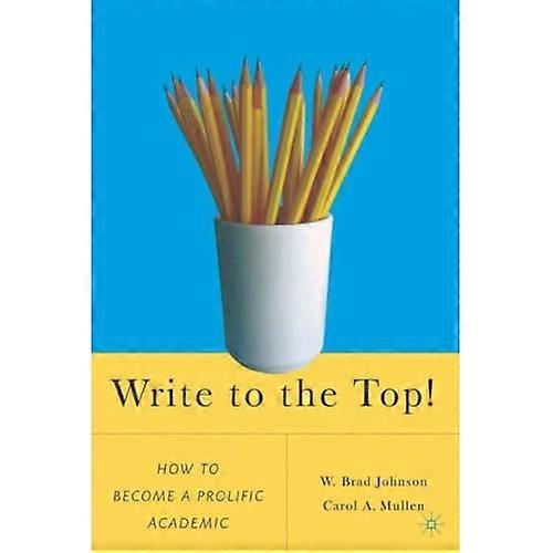 Write To The Top: How to Be a Prolific Academic!