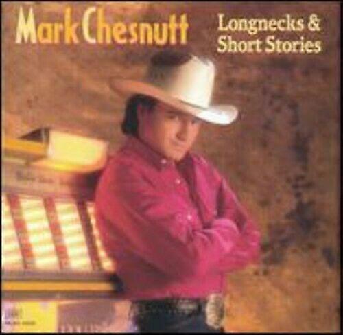 Mark Chesnutt Longnecks amp Short Strories CD