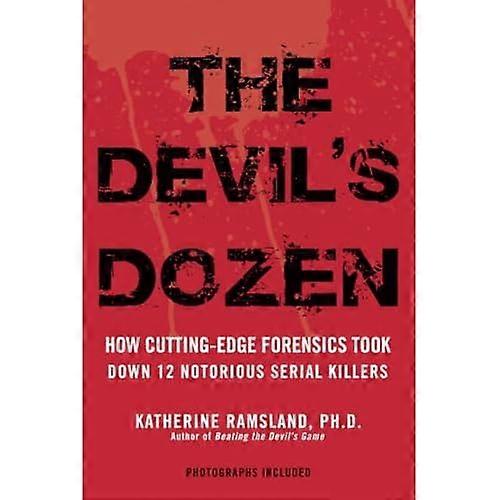 The Devil's Dozen: How Cutting-Edge Forensics Took Down 12 Notorious Serial Killers