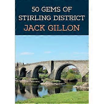 50 Gems of Stirling District The History & Heritage of the Most Iconic Places