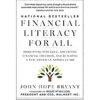 Financial Literacy for All : Disrupting Struggle, Advancing Financial Freedom, and Building a New American Middle Class