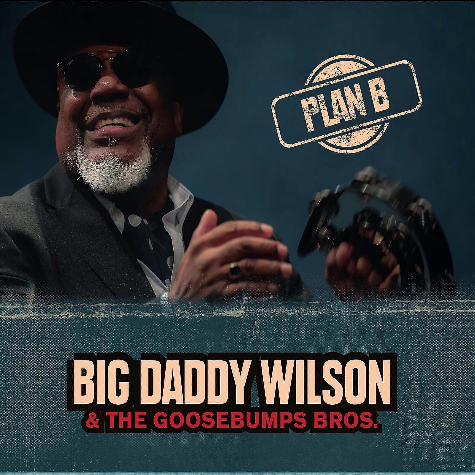 Big Daddy Wilson/goosebumps Br - Plan B. [CD]