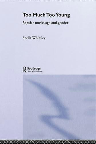 Too Much Too Young: Popular Music Age and Gender