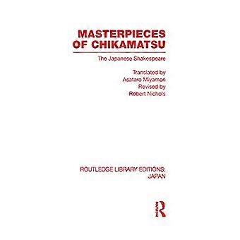 Masterpieces of Chikamatsu The Japanese Shakespeare