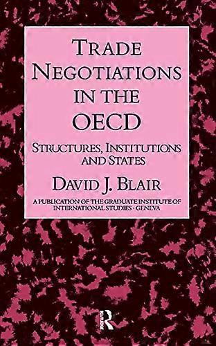Trade Negotiations In The OECD: Structures Institutions and States