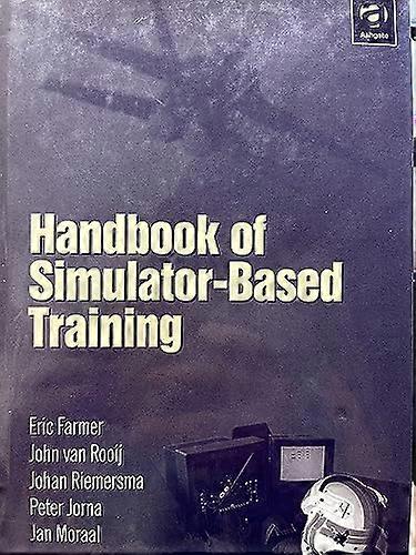 Handbook of Simulator Based Training