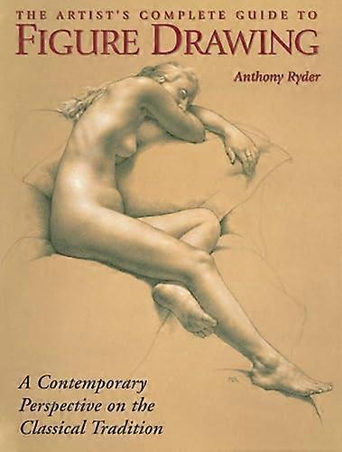 Artists Complete Guide to Figure Drawing The