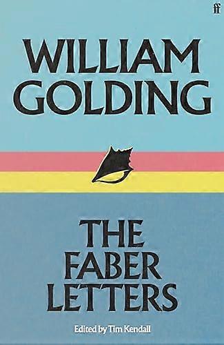 William Golding: The Faber Letters