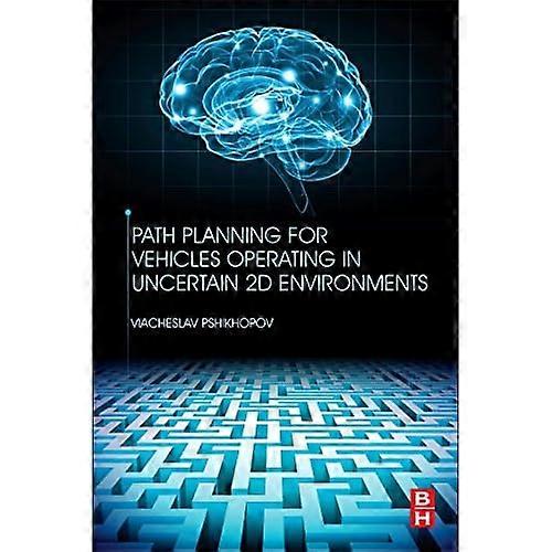 Path Planning for Vehicles Operating in Uncertain 2D Environments