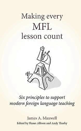 Making Every MFL Lesson Count: Six principles to support modern foreign language teaching