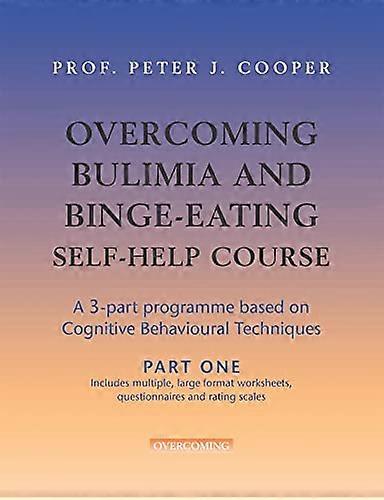 Overcoming Bulimia Self-help Course: A Self-help Practical Manual Using Cognitive Behavioral Techniques (Overcoming)