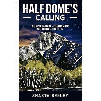 La vocación de Half Dome: ¿un viaje nocturno de soledad o no?