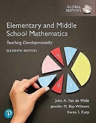 Elementary and Middle School Mathematics: Teaching Developmentally Global Edition