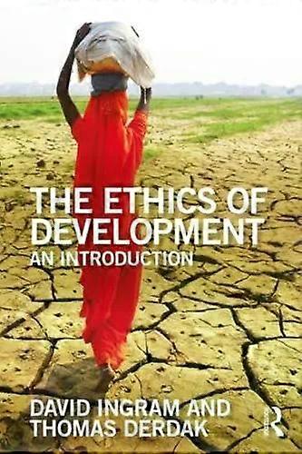 The Ethics Of Development An Introduction - David Ingram