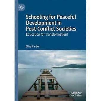Schooling For Peaceful Development In Post-conflict Societies Education For Tran - Clive Harber