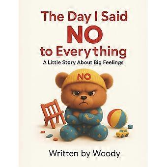The day i said no to everything a little story about big feelings