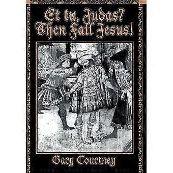 Et tu, judas then fall jesus