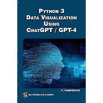 Python 3 and Data Visualization Using ChatGPT /GPT 4