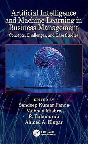 Artificial Intelligence and Machine Learning in Business Management Concepts Challenges and Case Studies