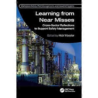 Learning from Near Misses Cross Sector Reflections to Support Safety Management