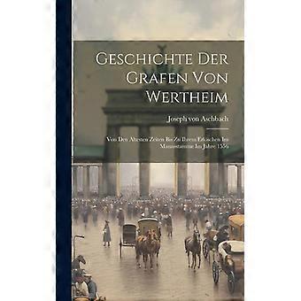 Geschichte Der Grafen Von Wertheim Von Den Ltesten Zeiten Bis Zu Ihrem Erlschen - Joseph von Aschbach - Hardcover - English Book - History