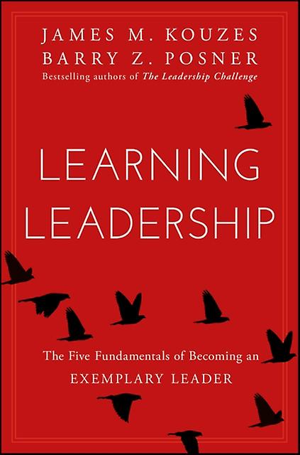 Learning Leadership by Barry Z. Leavey School of Business and Administration and Santa Clara University Posner Hardback Book