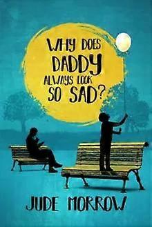 Why Does Daddy Always Look So Sad - Jude