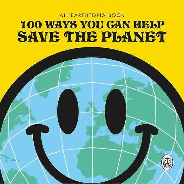 100 Ways You Can Help Save The Planet by Earthtopia Paperback
