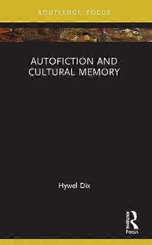 Autofiction And Cultural Memory by Hywel Dix Paperback