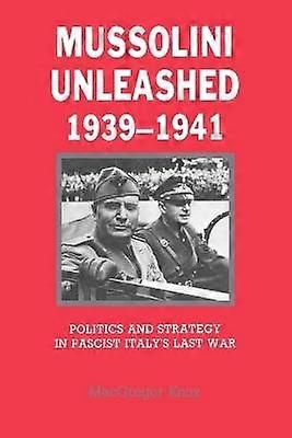 Mussolini Unleashed 19391941