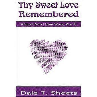Thy Sweet Love Remembered A Short Novel from World War II