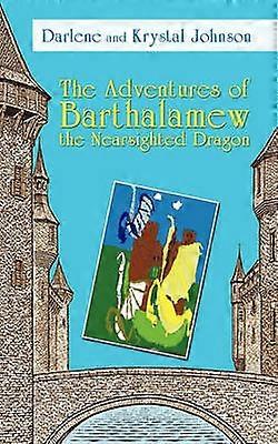 The Adventures of Barthalamew the Nearsighted Dragon