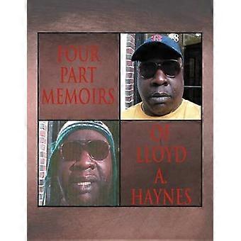 Four Part Memoirs of Lloyd A. Haynes
