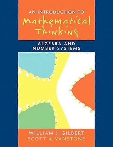 Introduction to Mathematical Thinking: Algebra and Number Systems