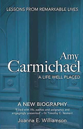 Amy Carmichael: İyi Yerleştirilmiş Bir Hayat
