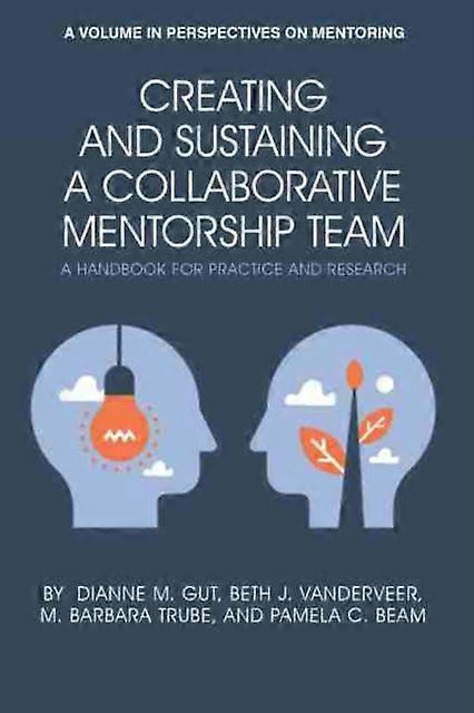 Creating And Sustaining A Collaborative Mentorship Team by Pamela C. Beam Hardback Book