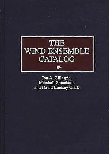 The Wind Ensemble Catalog - David Clark - Hardcover - en Book
